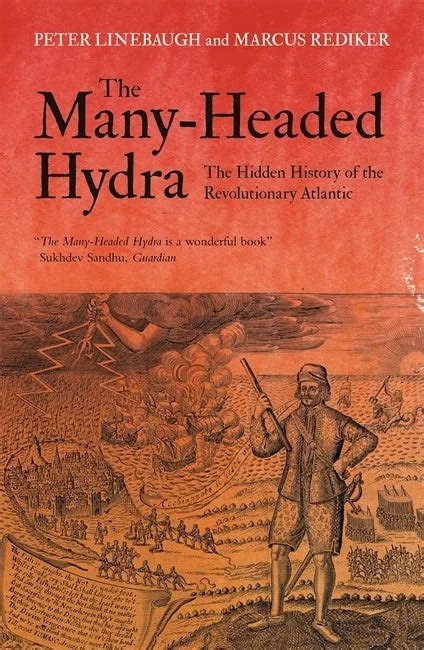 Peter Linebaugh and Marcus Rediker — The Many-Headed Hydra